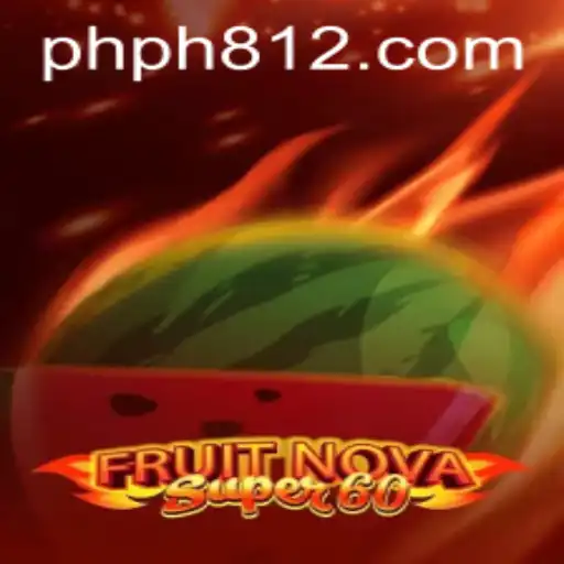 Experience the Excitement of FruitNovaSuper60 at PH812.COM